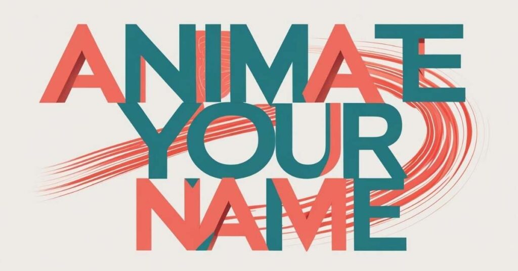 Here’s some ALT text for your image: Bold, overlapping text in teal and coral colors reads "ANIMATE YOUR NAME" with dynamic, swooping lines in the background, creating a sense of motion and creativity.